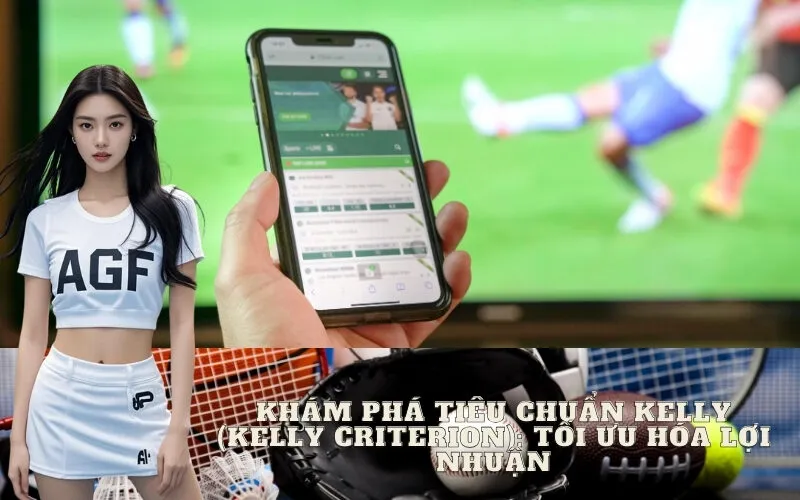 Khám Phá Tiêu Chuẩn Kelly: Tối Ưu Hóa Lợi Nhuận